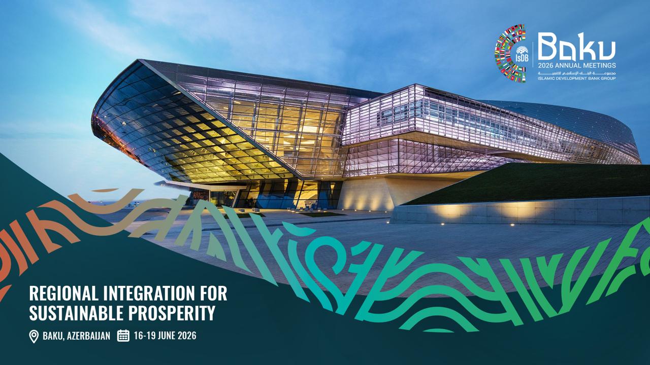 Today... The Islamic Development Bank Annual Meetings Begin Under the Theme “Regional Integration for Sustainable Prosperity”